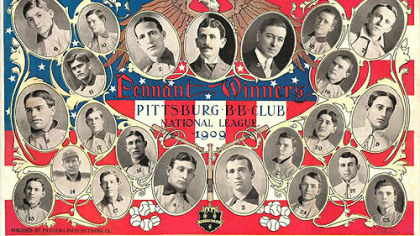 This supplement was published by The Pittsburg Press in 1909 to mark the Pirates winning the National League pennant. This rare copy is owned by Lyman Hardeman, of Austin, Texas, editor of the magazine Old Cardboard and Web site oldcardboard.com. It shows 21 players, plus Barney Dreyfuss, the club president, and William Lock, the secretary.